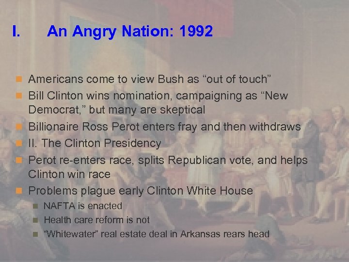 I. An Angry Nation: 1992 n Americans come to view Bush as “out of