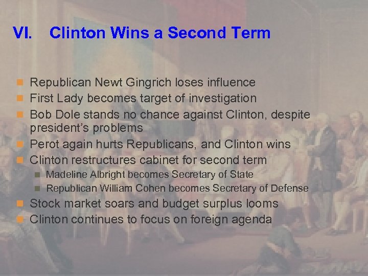 VI. Clinton Wins a Second Term n Republican Newt Gingrich loses influence n First