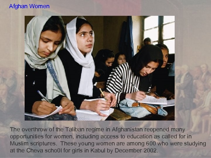 Afghan Women The overthrow of the Taliban regime in Afghanistan reopened many opportunities for