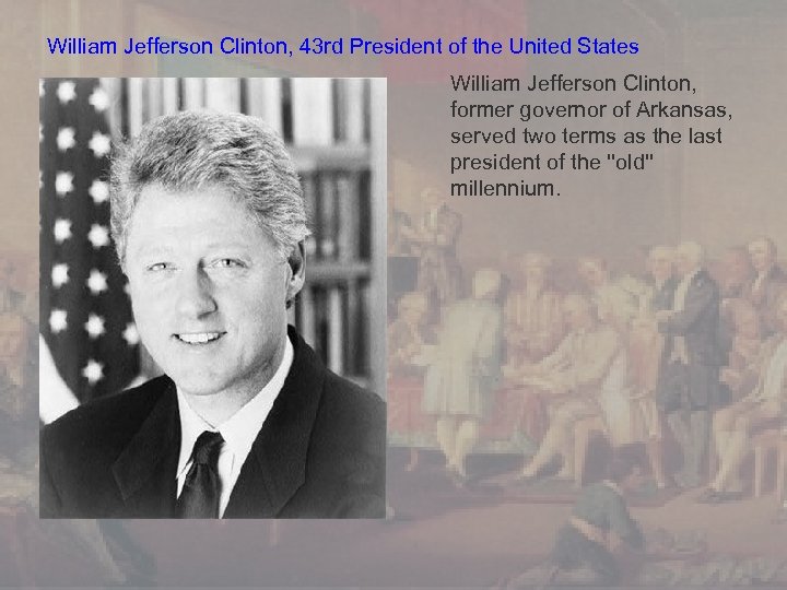 William Jefferson Clinton, 43 rd President of the United States William Jefferson Clinton, former