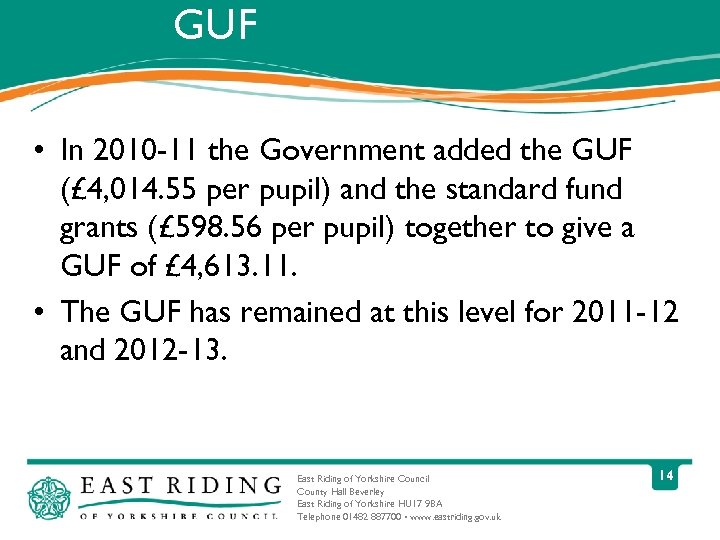 GUF • In 2010 -11 the Government added the GUF (£ 4, 014. 55
