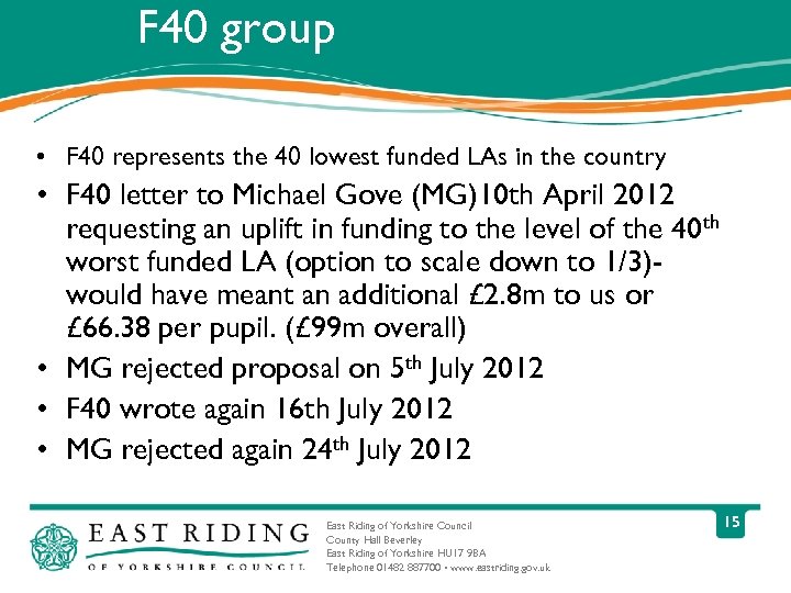 F 40 group • F 40 represents the 40 lowest funded LAs in the