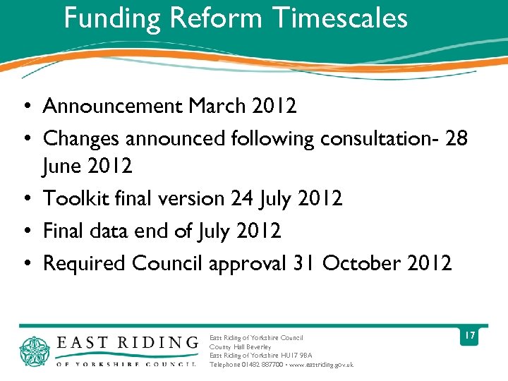 Funding Reform Timescales • Announcement March 2012 • Changes announced following consultation- 28 June