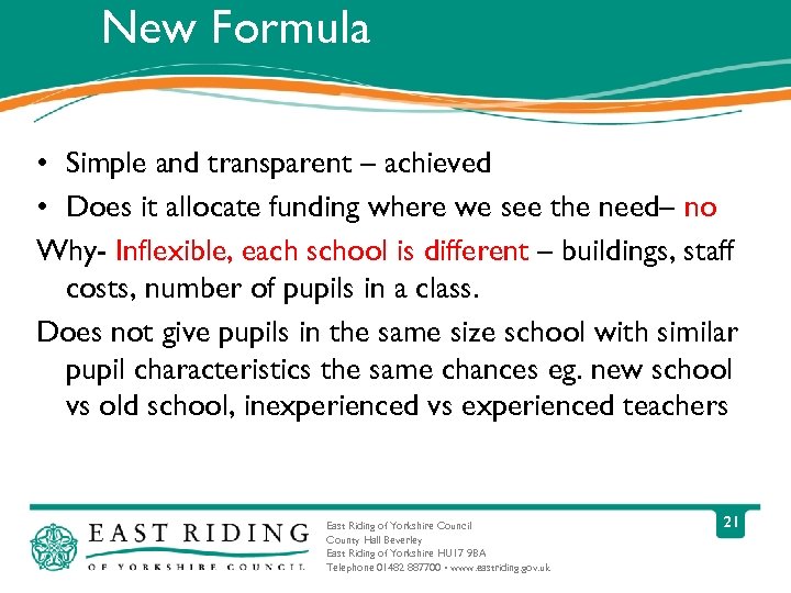 New Formula • Simple and transparent – achieved • Does it allocate funding where