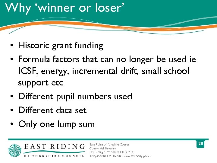 Why ‘winner or loser’ • Historic grant funding • Formula factors that can no