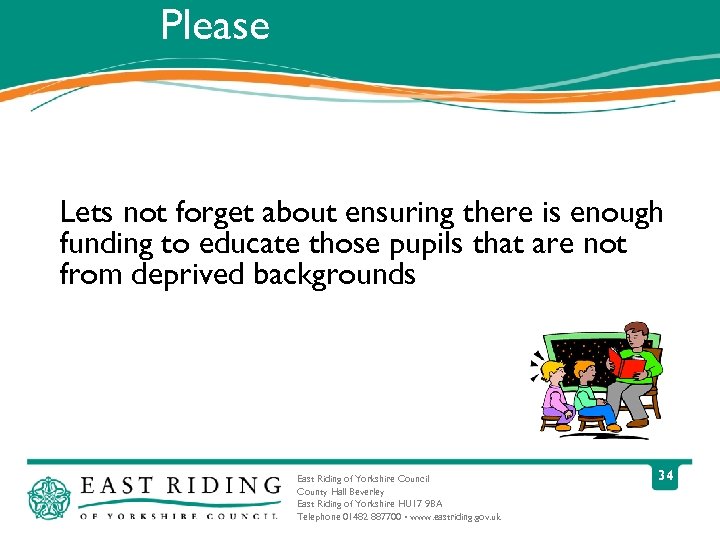 Please Lets not forget about ensuring there is enough funding to educate those pupils