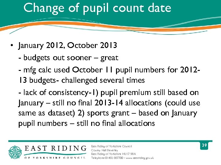 Change of pupil count date • January 2012, October 2013 - budgets out sooner