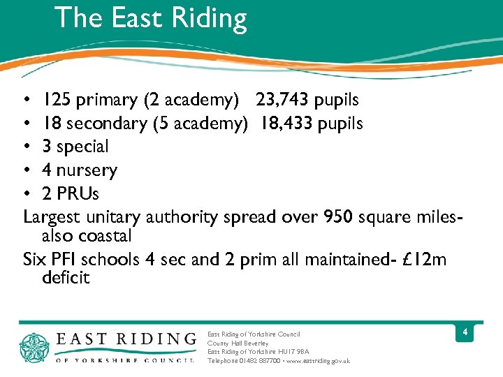The East Riding • 125 primary (2 academy) 23, 743 pupils • 18 secondary