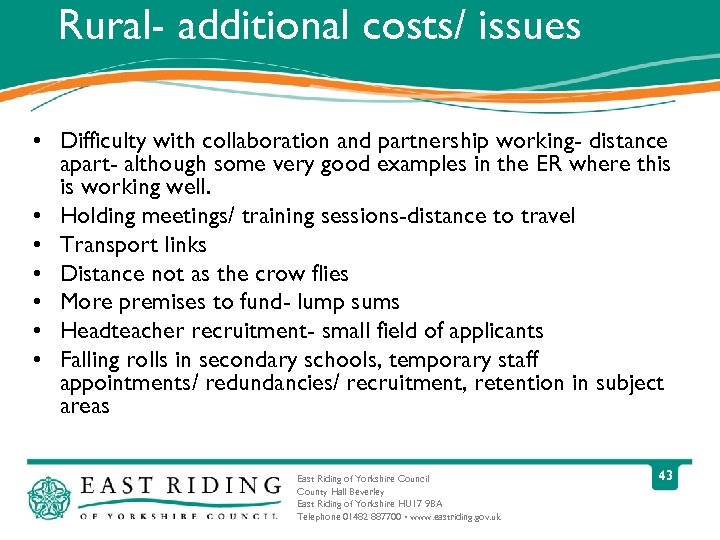 Rural- additional costs/ issues • Difficulty with collaboration and partnership working- distance apart- although