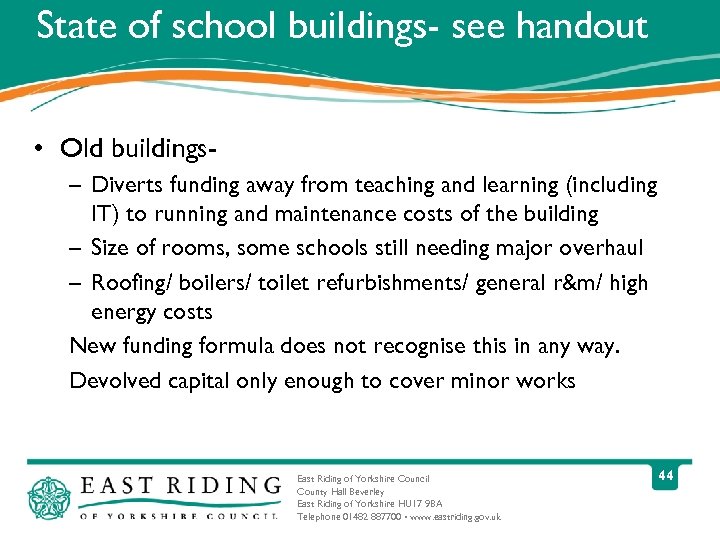 State of school buildings- see handout • Old buildings– Diverts funding away from teaching