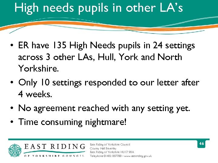High needs pupils in other LA’s • ER have 135 High Needs pupils in