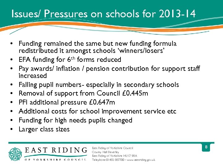Issues/ Pressures on schools for 2013 -14 • Funding remained the same but new