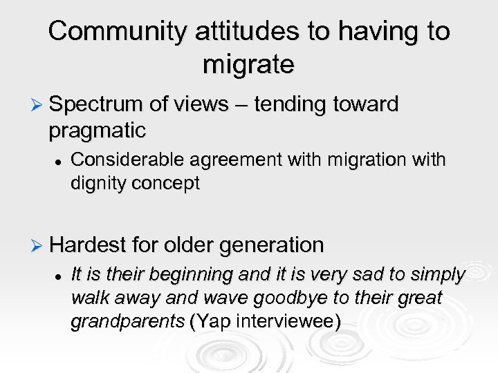 Community attitudes to having to migrate Ø Spectrum of views – tending toward pragmatic
