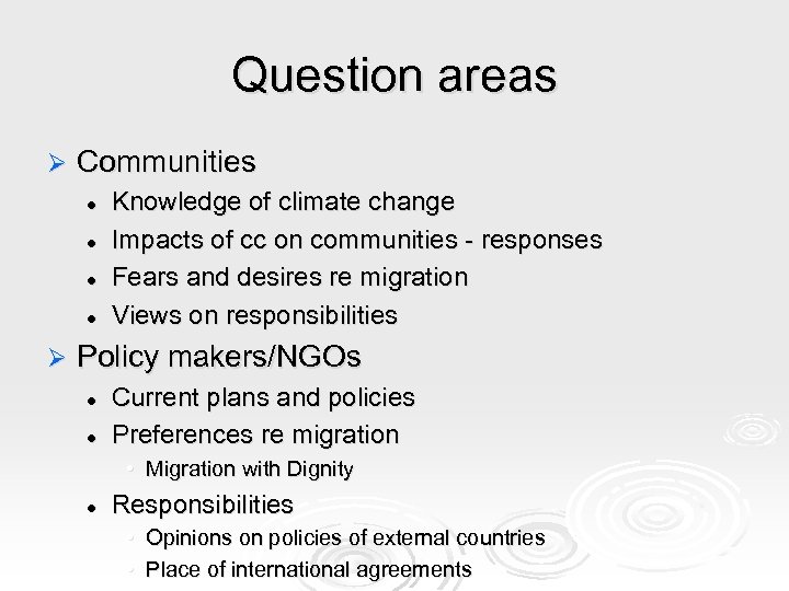 Question areas Ø Communities l l Ø Knowledge of climate change Impacts of cc