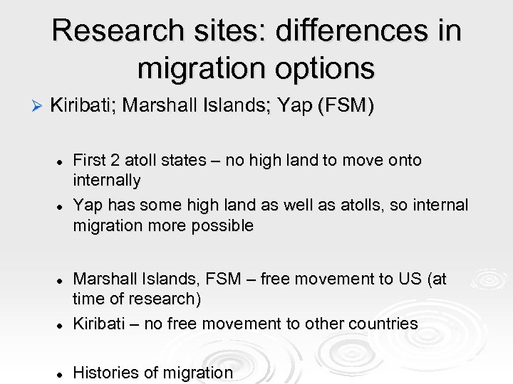 Research sites: differences in migration options Ø Kiribati; Marshall Islands; Yap (FSM) l l