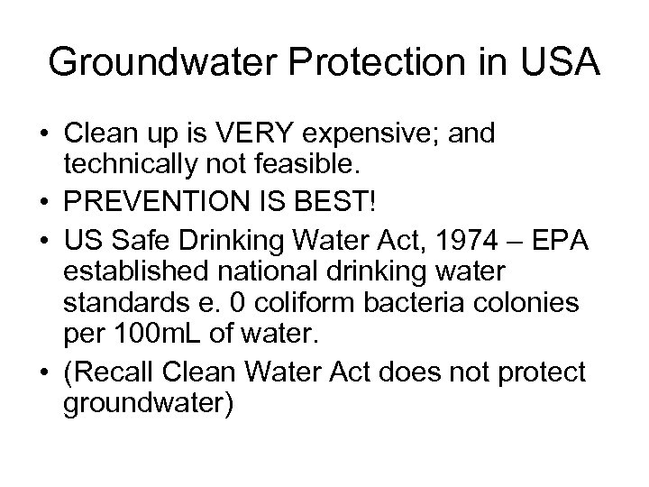 Groundwater Protection in USA • Clean up is VERY expensive; and technically not feasible.