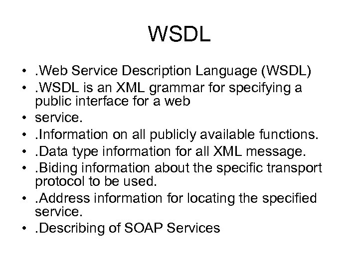 WSDL • . Web Service Description Language (WSDL) • . WSDL is an XML