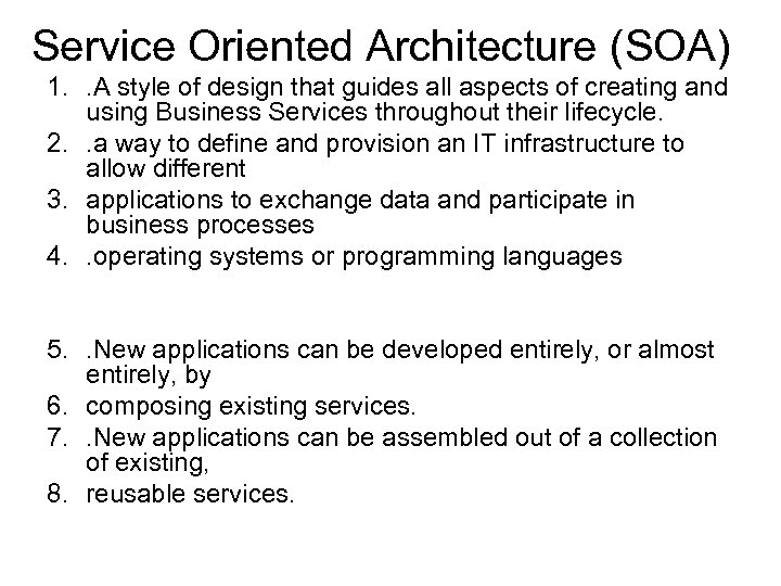 Service Oriented Architecture (SOA) 1. . A style of design that guides all aspects