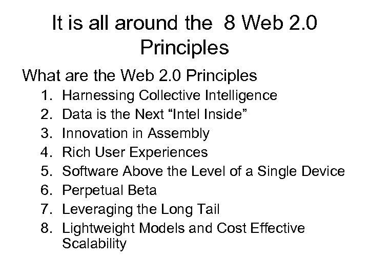 It is all around the 8 Web 2. 0 Principles What are the Web