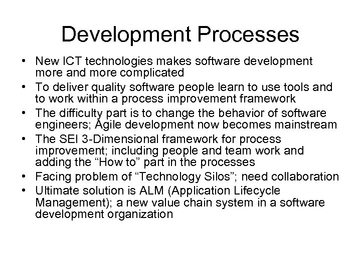 Development Processes • New ICT technologies makes software development more and more complicated •