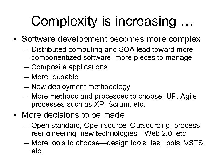 Complexity is increasing … • Software development becomes more complex – Distributed computing and