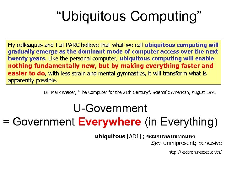 “Ubiquitous Computing” My colleagues and I at PARC believe that we call ubiquitous computing