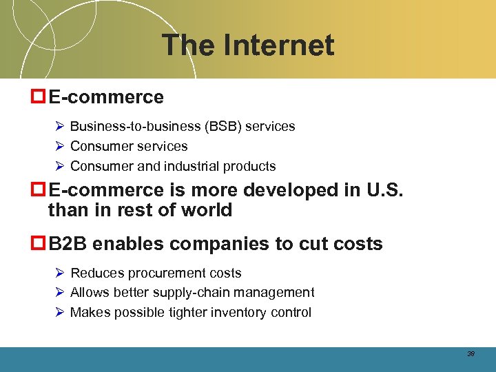 The Internet p E-commerce Ø Business-to-business (BSB) services Ø Consumer and industrial products p