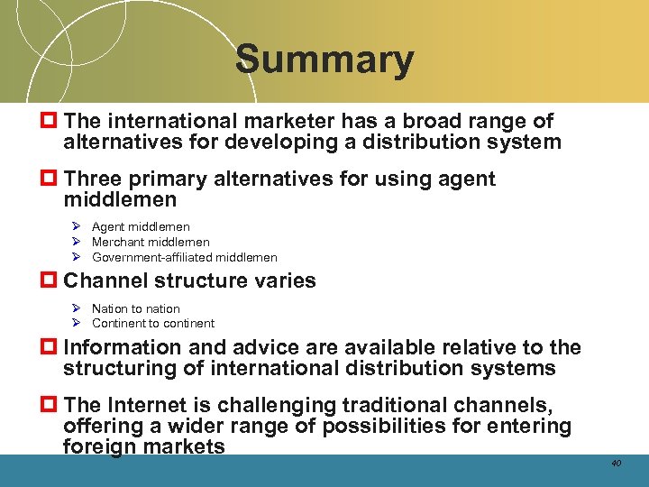 Summary p The international marketer has a broad range of alternatives for developing a
