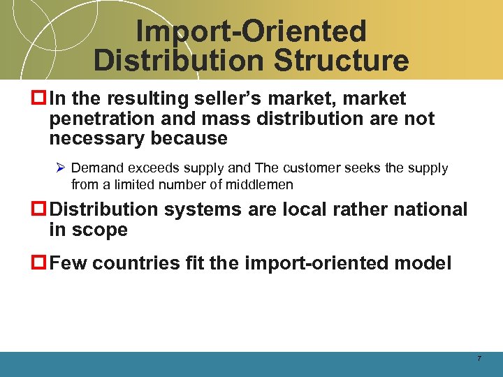 Import-Oriented Distribution Structure p In the resulting seller’s market, market penetration and mass distribution