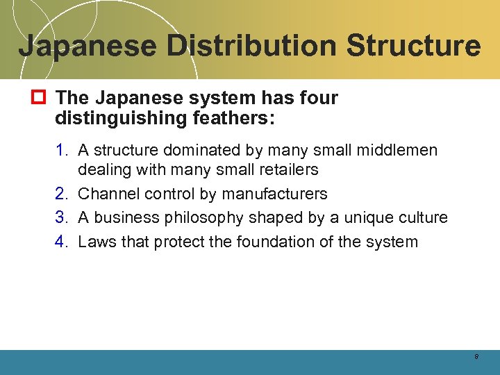 Japanese Distribution Structure p The Japanese system has four distinguishing feathers: 1. A structure