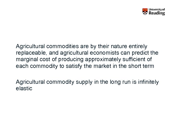 Agricultural commodities are by their nature entirely replaceable, and agricultural economists can predict the