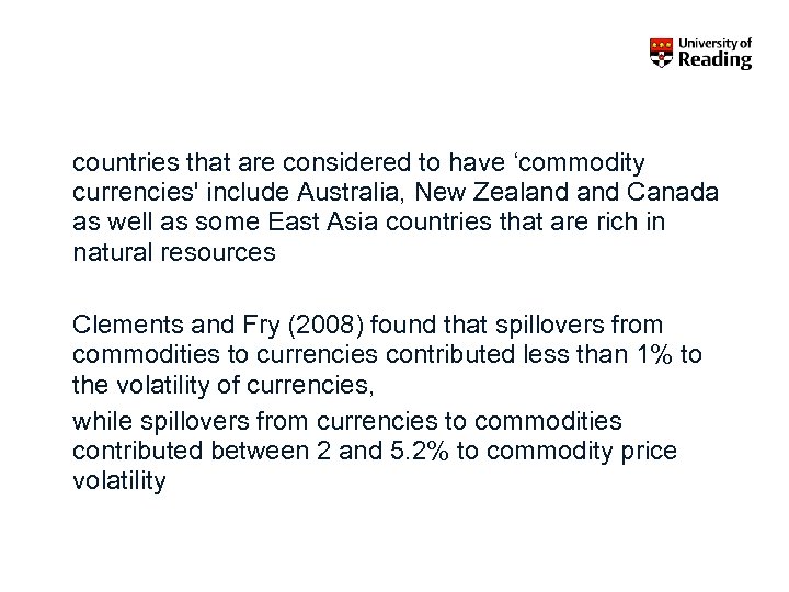 countries that are considered to have ‘commodity currencies' include Australia, New Zealand Canada as
