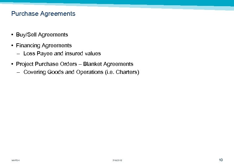 Purchase Agreements • Buy/Sell Agreements • Financing Agreements – Loss Payee and insured values