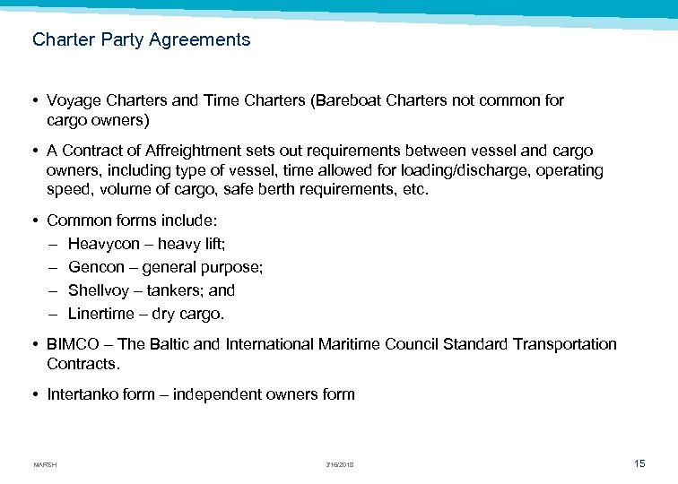 Charter Party Agreements • Voyage Charters and Time Charters (Bareboat Charters not common for