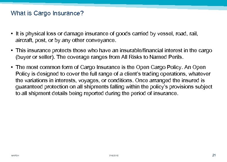 What is Cargo Insurance? • It is physical loss or damage insurance of goods