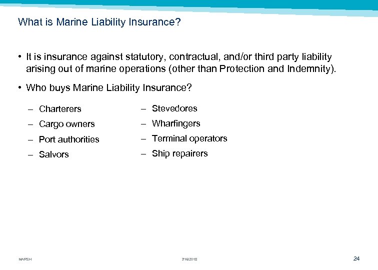 What is Marine Liability Insurance? • It is insurance against statutory, contractual, and/or third