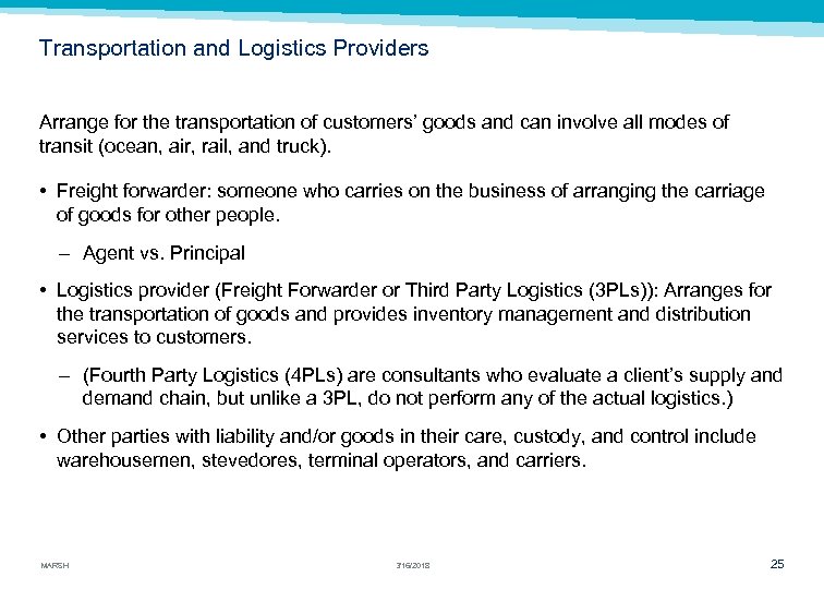 Transportation and Logistics Providers Arrange for the transportation of customers’ goods and can involve