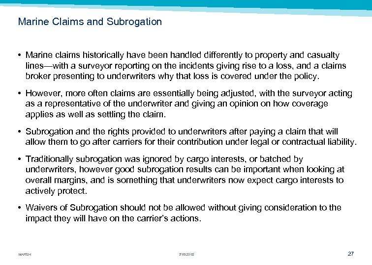 Marine Claims and Subrogation • Marine claims historically have been handled differently to property