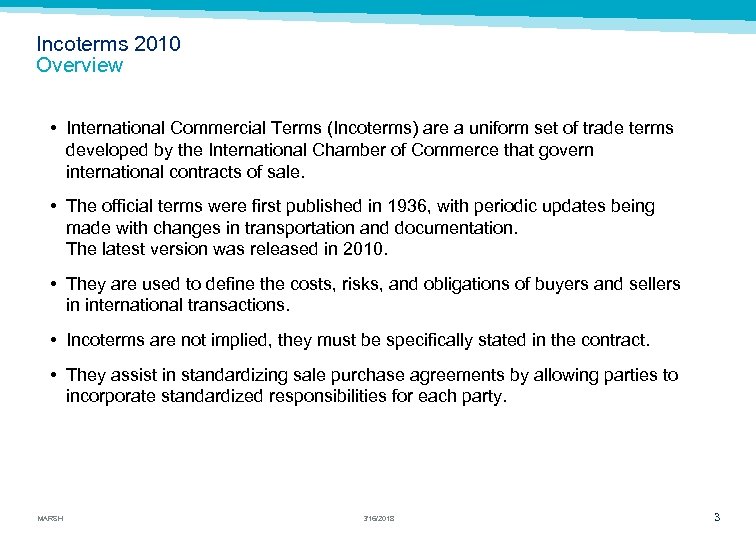 Incoterms 2010 Overview • International Commercial Terms (Incoterms) are a uniform set of trade