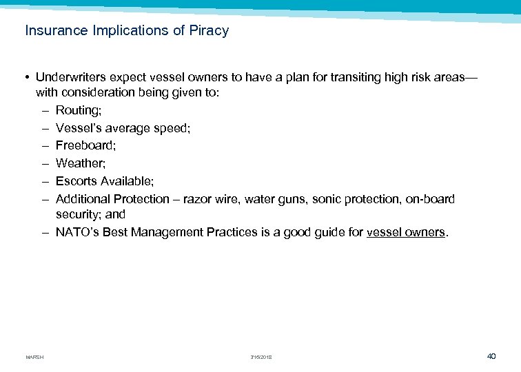 Insurance Implications of Piracy • Underwriters expect vessel owners to have a plan for