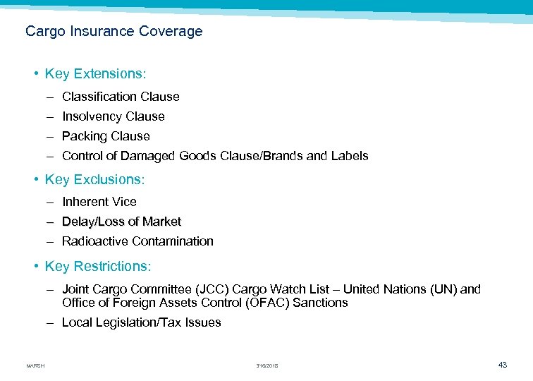 Cargo Insurance Coverage • Key Extensions: – Classification Clause – Insolvency Clause – Packing