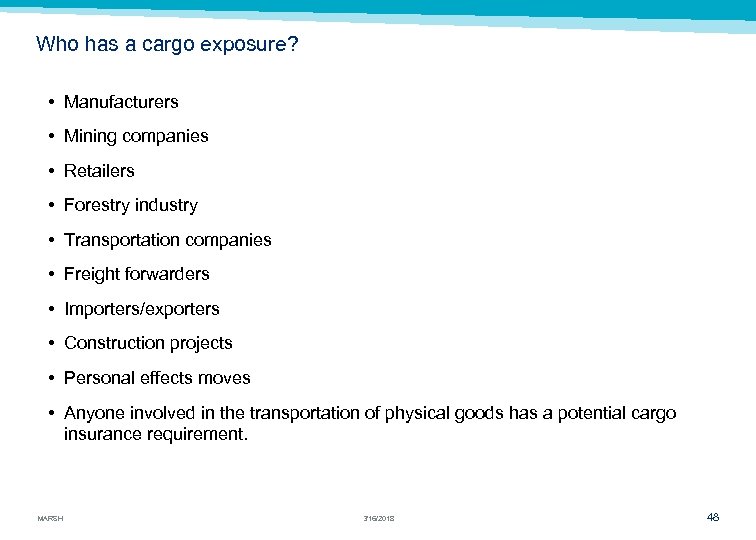Who has a cargo exposure? • Manufacturers • Mining companies • Retailers • Forestry