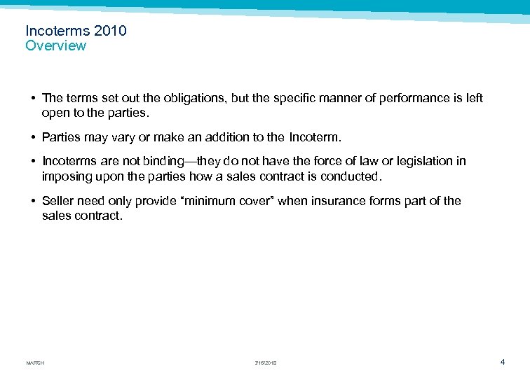 Incoterms 2010 Overview • The terms set out the obligations, but the specific manner