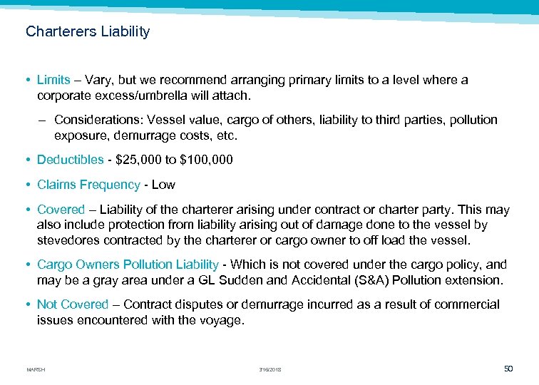 Charterers Liability • Limits – Vary, but we recommend arranging primary limits to a