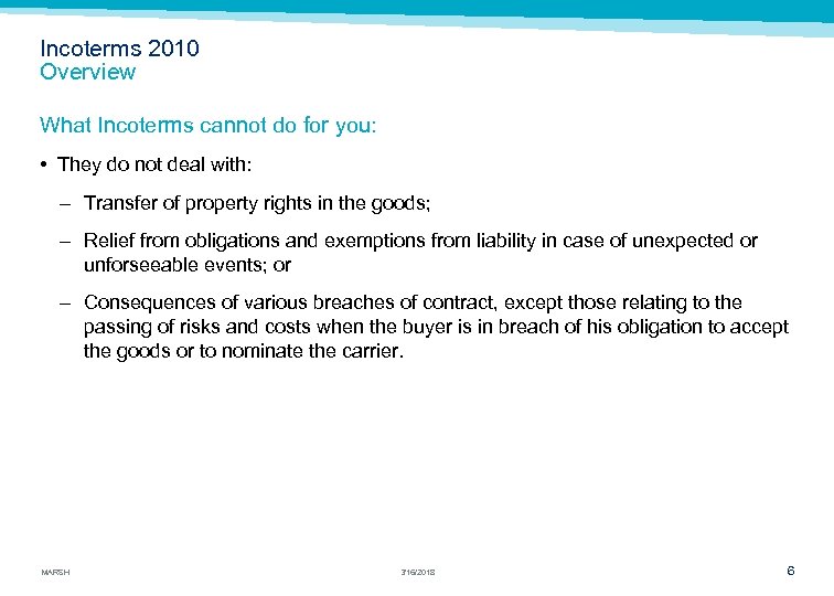 Incoterms 2010 Overview What Incoterms cannot do for you: • They do not deal