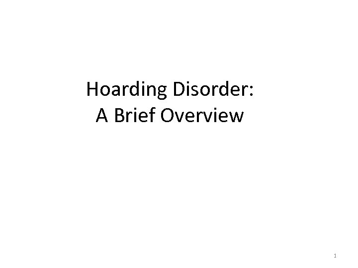 Hoarding Disorder: A Brief Overview 1 