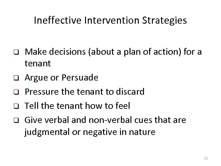 Ineffective Intervention Strategies Make decisions (about a plan of action) for a tenant Argue