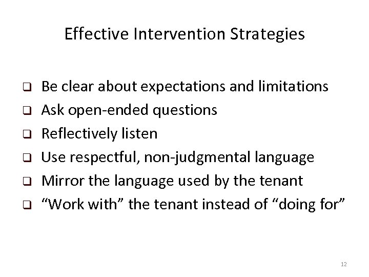 Effective Intervention Strategies Be clear about expectations and limitations Ask open-ended questions Reflectively listen