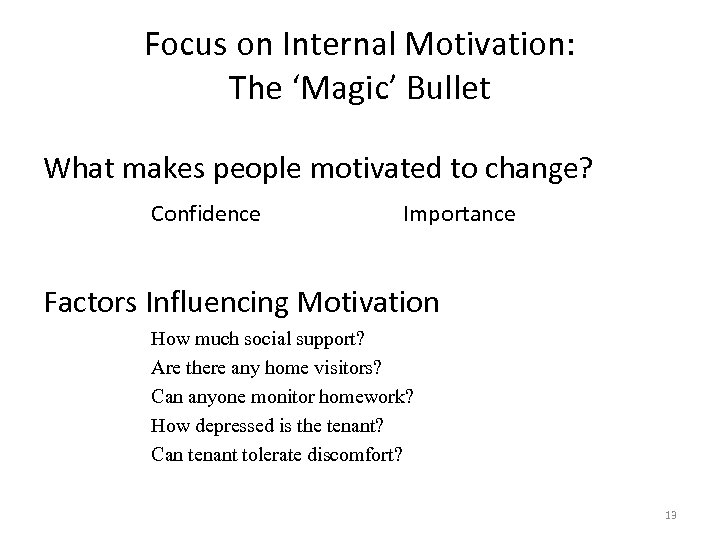 Focus on Internal Motivation: The ‘Magic’ Bullet What makes people motivated to change? Confidence