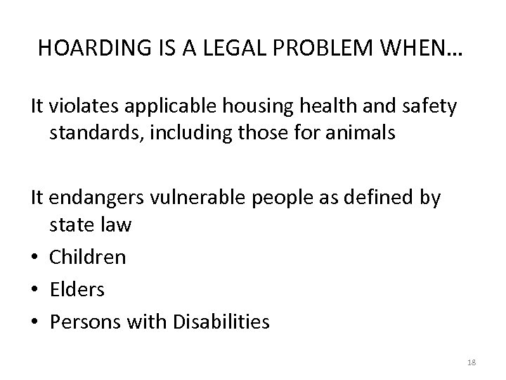 HOARDING IS A LEGAL PROBLEM WHEN… It violates applicable housing health and safety standards,